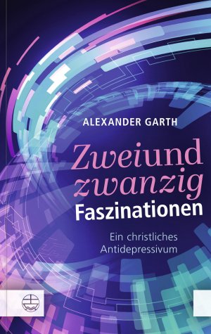 ISBN 9783374077557: Zweiundzwanzig Faszinationen - Ein christliches Antidepressivum