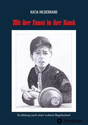 gebrauchtes Buch – Katja Hildebrand – Mit der Faust in der Hand - Erzählung nach einer wahren Begebenheit