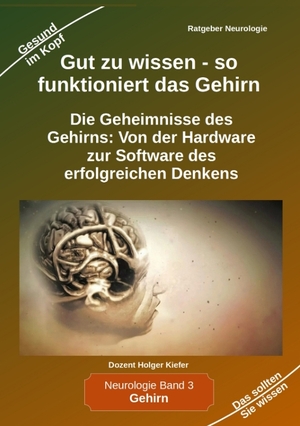 ISBN 9783384026316: Gut zu wissen - so funktioniert das Gehirn - Die Geheimnisse des Gehirns: Von der Hardware zur Software des erfolgreichen Denkens