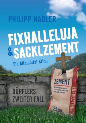 ISBN 9783384031198: Fixhalleluja & Sacklzement – Ein Altmühltal Krimi