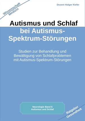 neues Buch – Holger Kiefer – Autismus und Schlaf bei Autismus-Spektrum-Störungen - Studien zur Behandlung und Bewältigung von Schlafproblemen mit Autismus-Spektrum-Störungen