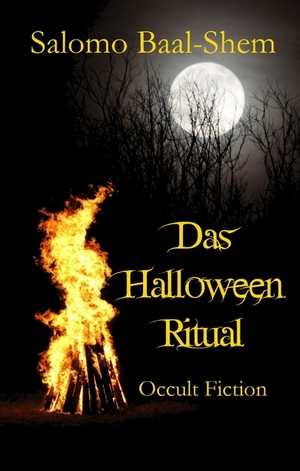 ISBN 9783384046314: Das Halloween-Ritual - Okkulte Fiktion basierend auf tatsächlichen Praktiken und Erfahrungen in der Magie und den westlichen Mysterien (mit großem Glossar)