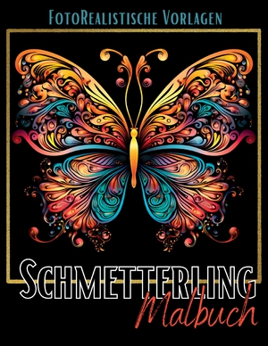 ISBN 9783384064172: Malbuch Schmetterling „Fotorealistisch“. - Schmetterling Malbuch mit wunderschönen Vorlagen auf weißen & schwarzen Hintergründen. Schmetterlingsmalbuch. Schwarzes Malbuch.