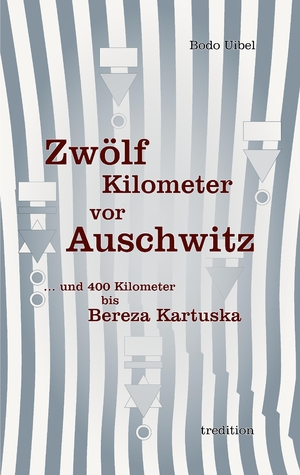 ISBN 9783384064882: Zwölf Kilometer vor Auschwitz - ... und 400 Kilometer bis Beresa Kartuska