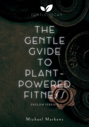 ISBN 9783384081193: The Gentle Guide to Plant-Powered Fitness – English Version