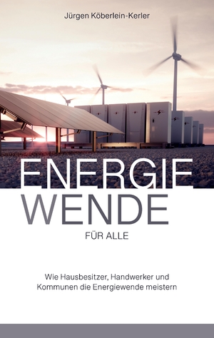 ISBN 9783384081711: Energiewende für Alle – Wie Hausbesitzer, Handwerker und Kommunen die Energiewende meistern