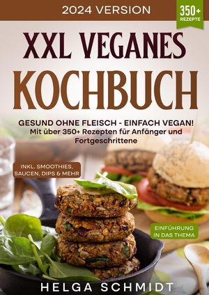 ISBN 9783384116895: XXL Veganes Kochbuch | Gesund ohne Fleisch - Einfach Vegan! Mit über 350+ Rezepten für Anfänger und Fortgeschrittene | Helga Schmidt | Taschenbuch | Paperback | 252 S. | Deutsch | 2024 | tredition