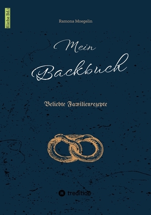 neues Buch – Ramona Moegelin – Mein Backbuch | Beliebte Familienrezepte | Ramona Moegelin | Taschenbuch | Küche | Paperback | 212 S. | Deutsch | 2024 | tredition | EAN 9783384119421