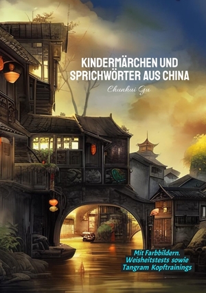 ISBN 9783384143297: Kindermärchen und Sprichwörter aus China - Mit Farbbildern, Weisheitstests sowie Tangram Kopftrainings