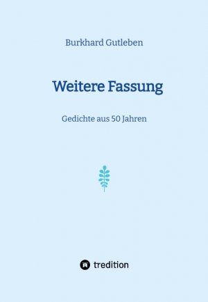 ISBN 9783384152954: Weitere Fassung / Gedichte aus 50 Jahren / Burkhard Gutleben / Taschenbuch / 56 S. / Deutsch / 2025 / tredition / EAN 9783384152954
