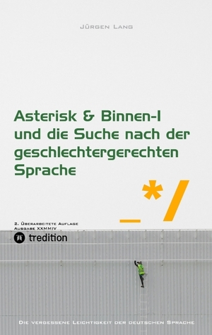 ISBN 9783384156204: Asterisk & Binnen I und die Suche nach der geschlechtergerechten Sprache | Jürgen Lang | Taschenbuch | Paperback | 184 S. | Deutsch | 2023 | tredition | EAN 9783384156204