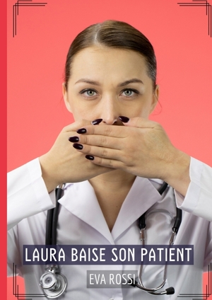 ISBN 9783384174963: Laura baise son Patient – Histoires Érotiques Tabou pour Adultes