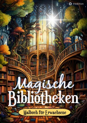 ISBN 9783384175915: Magische Bibliotheken Fantasy Malbuch Fantasiewelt Bücher - Ausmalbilder für Stressabbau und Achtsamkeit Magische Sammlung von Fantasy-Welten rund um Bücher - Malbuch für Erwachsene Jugendliche Teenager - Malen für Buchliebhaber, Fans von Magie Esoterik M