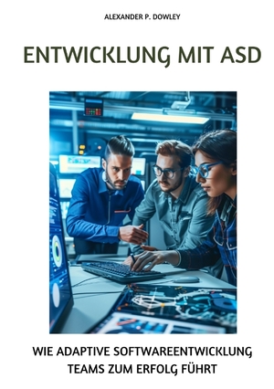 ISBN 9783384183996: Entwicklung mit ASD / Wie adaptive Softwareentwicklung Teams zum Erfolg führt / Alexander P. Dowley / Taschenbuch / Paperback / 172 S. / Deutsch / 2024 / tredition / EAN 9783384183996