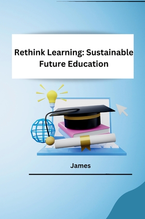 ISBN 9783384210876: Rethink Learning: Sustainable Future Education