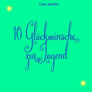 ISBN 9783384222930: 10 Glückwünsche zur Jugend / Liane Spindler / Taschenbuch / Paperback / 28 S. / Deutsch / 2024 / tredition / EAN 9783384222930