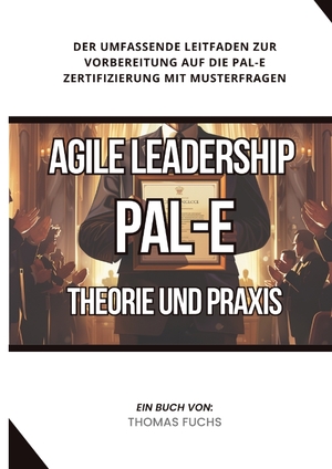 neues Buch – Thomas Fuchs – Agile Leadership (PAL-E): Theorie und Praxis