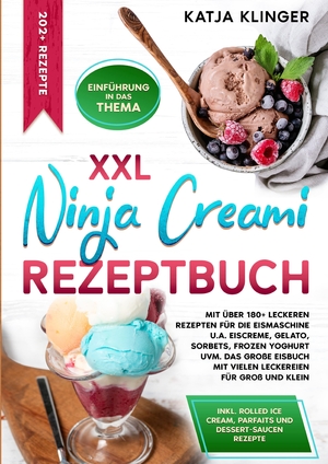 ISBN 9783384279927: XXL Ninja Creami Rezeptbuch | Mit über 180+ leckeren Rezepten für die Eismaschine u.a. Eiscreme, Gelato, Sorbets, Frozen Yoghurt uvm. Das große Eisbuch mit vielen Leckereien für Groß und Klein | Buch