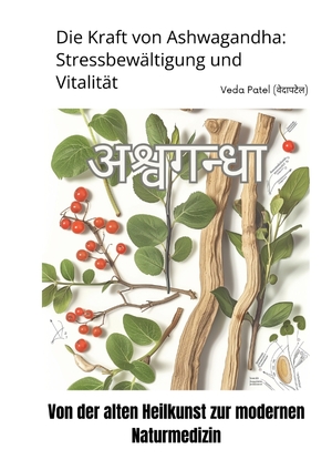 neues Buch – Veda Patel – Die Kraft von Ashwagandha: Stressbewaeltigung und Vitalitaet