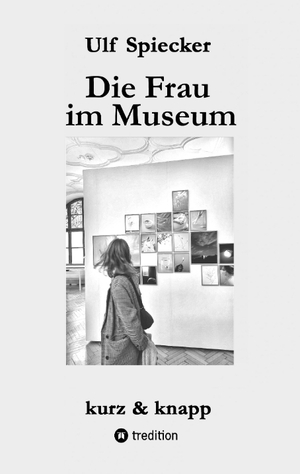 ISBN 9783384291646: Die Frau im Museum – Kurzgeschichten