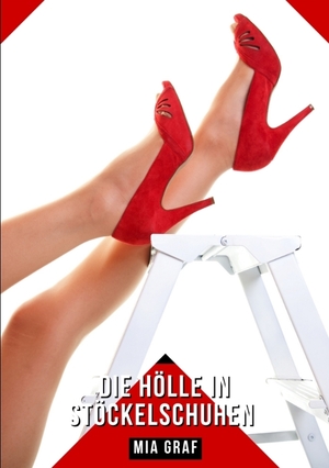 neues Buch – Mia Graf – Die Hölle in Stöckelschuhen | Geschichten mit explizitem Sex für Erwachsene | Mia Graf | Taschenbuch | Paperback | Deutsch | 2024 | Mia Graf | EAN 9783384306159