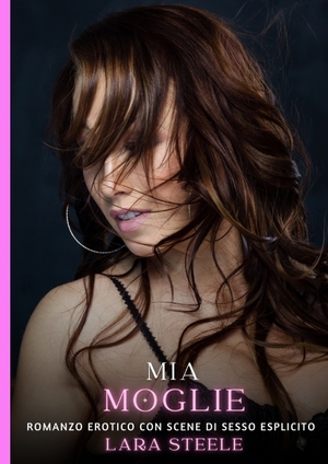 ISBN 9783384316882: Mia Moglie - Romanzo Erotico con Scene di Sesso Esplicito