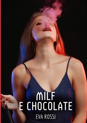 ISBN 9783384364890: Milf e Chocolate – Contos de Sexo Explícito para Adultos