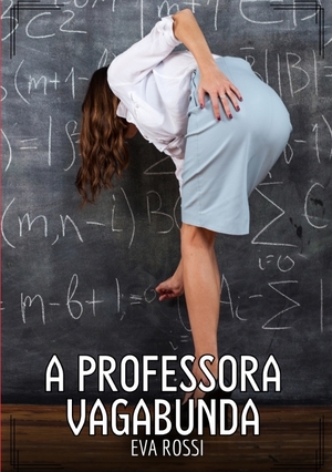 ISBN 9783384403995: A professora vagabunda | Contos de Sexo Explícito para Adultos | Eva Rossi | Taschenbuch | Paperback | Portugiesisch | 2024 | Eva Rossi | EAN 9783384403995