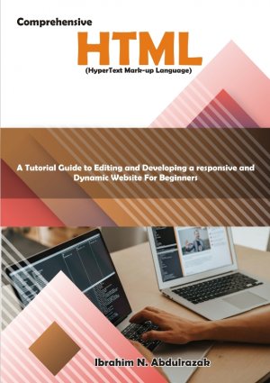 ISBN 9783384408624: Comprehensive Hypertext Markup Language (HTML). / A Tutorial Guide to Editing and Developing a Responsive and Dynamic Website for Beginners. / Ibrahim Nugwa Abdulrazak / Taschenbuch / Paperback / 2024