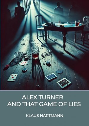 ISBN 9783384417718: Alex Turner And that Game of lies | A Noir Crime Novel | Klaus Hartmann | Taschenbuch | Alex Turner And that Game of lies | Paperback | Englisch | 2024 | Klaus Hartmann | EAN 9783384417718