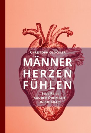 ISBN 9783384431110: Männerherzen fühlen / Eine Reise aus der Ohnmacht in die Kraft. Aus dem Trauma in die Heilung des kollektiven Schmerzkörpers. / Christoph Glöckler / Taschenbuch / Deutsch / 2025 / tredition