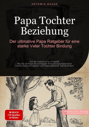 ISBN 9783384458872: Papa Tochter Beziehung: Der ultimative Papa Ratgeber für eine starke Vater-Tochter-Bindung | Artemis Saage | Taschenbuch | 120 S. | Deutsch | 2024 | tredition | EAN 9783384458872