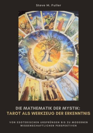 ISBN 9783384485076: Die Mathematik der Mystik: Tarot als Werkzeug der Erkenntnis / Wie Meditation Körper und Geist in Balance bringt / Steve M. Fuller / Taschenbuch / 284 S. / Deutsch / 2025 / tredition