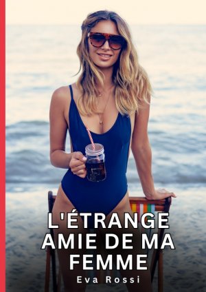 ISBN 9783384534125: L'étrange amie de ma femme – Histoires Érotiques Interdites de Sexe Tabou pour Adultes