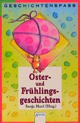 ISBN 9783401003634: Oster- und Frühlingsgeschichten. Sonja Hartl (Hrsg.), Arena-Taschenbuch ; Bd. 363 : Geschichtenspass.