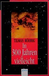 ISBN 9783401018508: In 300 (dreihundert) Jahren vielleicht