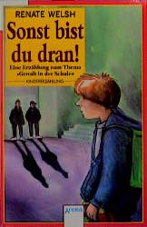 gebrauchtes Buch – Renate Welsh – Sonst bist du dran!: Eine Erzählung zum Thema "Gewalt in der Schule"