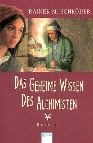 ISBN 9783401021607: Das geheime Wissen des Alchimisten