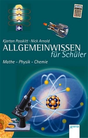 ISBN 9783401023625: Allgemeinwissen für Schüler - Mathe, Physik, Chemie (Arena Taschenbücher) Poskitt, Kjartan; Arnold, Nick; Dunton, Trevor; Saulles, Tony De; Emmert, Anne and Naoura, Salah