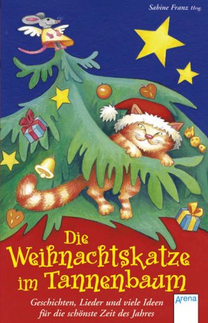 ISBN 9783401029894: Die Weihnachtskatze im Tannenbaum – Geschichten, Lieder und viele Ideen für die schönste Zeit des Jahres