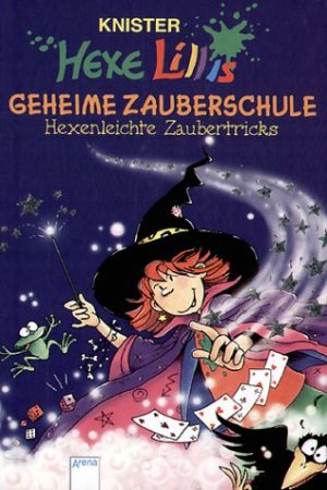 ISBN 9783401055008: Hexe Lillis geheime Zauberschule – Hexenleichte Zaubertricks