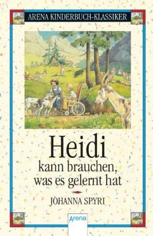 ISBN 9783401056012: Heidi kann brauchen, was es gelernt hat, Roman ; Mit Bildern von Hans G. Schellenberger / Arena Kinderbuch-Klassiker