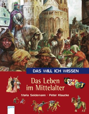 ISBN 9783401062815: Das Leben im Mittelalter