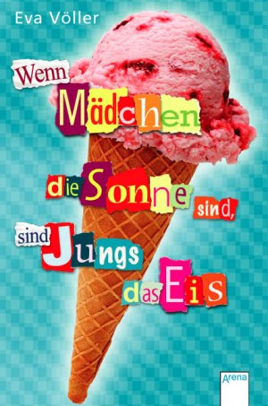 ISBN 9783401063577: Wenn Mädchen die Sonne sind, sind Jungs das Eis