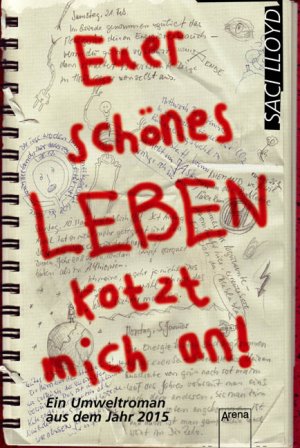 ISBN 9783401064154: Euer schönes Leben kotzt mich an - Ein Umweltroman aus dem Jahr 2015