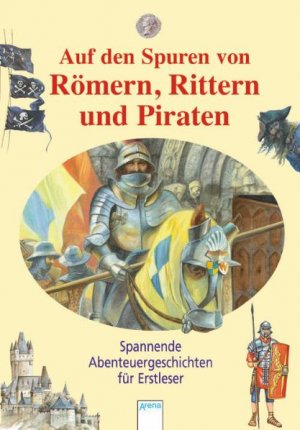 ISBN 9783401066172: Auf den Spuren von Römern, Rittern und Piraten - Spannende Abenteuergeschichten für Erstleser