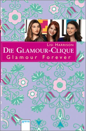 ISBN 9783401066493: Die Glamour-Clique: Glamour forever