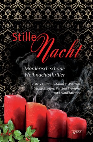 ISBN 9783401068930: Stille Nacht - Mörderisch schöne Weihnachtsthriller von Beatrix Gurian, Manuela Martini, Ulrike Bliefert, Bettina Brömme und Nora Miedler