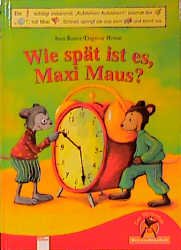 ISBN 9783401076713: Wie spät ist es, Maxi Maus?