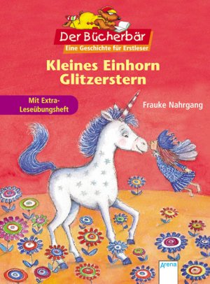 ISBN 9783401090962: Der Bücherbär - Kleines Einhorn Glitzerstern - Eine Geschichte für Erstleser. Mit Extra-Leseübungsheft